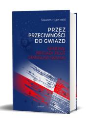Przez przeciwności do gwiazd Generał brygady pilot Stanisław Skalski. Autor: Łaniecki Sławomir. Dadada.pl Okładka książki Przez przeciwności do gwiazd Generał brygady pilot Stanisław Skalski