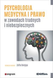 Okładka książki Psychologia medycyna i prawo w zawodach trudnych i niebezpiecznych