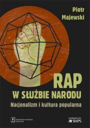 Rap w służbie narodu. Autor: Majewski Piotr M.. Dadada.pl Okładka książki Rap w służbie narodu