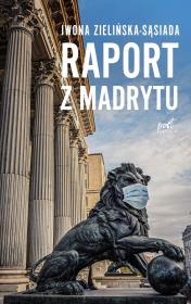 Raport z Madrytu. Autor: Iwona Zielińska-Sąsiada. Dadada.pl Okładka książki Raport z Madrytu