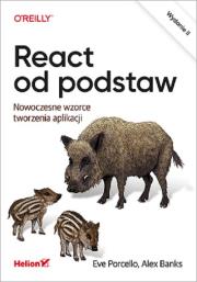 React od podstaw Nowoczesne wzorce tworzenia aplikacji. Autor: Porcello Eve, Banks Alex. Dadada.pl Okładka książki React od podstaw Nowoczesne wzorce tworzenia aplikacji