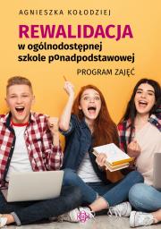 Rewalidacja w ogólnodostępnej szkole ponadpodstawowej Program zajęć. Autor: Agnieszka Kołodziej. Dadada.pl Okładka książki Rewalidacja w ogólnodostępnej szkole ponadpodstawowej Program zajęć
