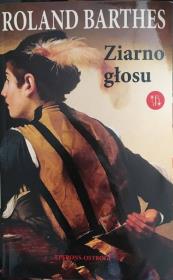 Roland Barthes. Ziarno głosu. Wywiady 1962-1980. Autor: Barthes Roland. Dadada.pl Okładka książki Roland Barthes. Ziarno głosu. Wywiady 1962-1980