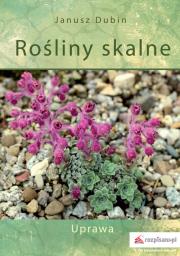Rośliny ogrodów skalnych. Uprawa. Autor: JANUSZ DUBIN. Dadada.pl Okładka książki Rośliny ogrodów skalnych. Uprawa