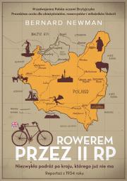 Rowerem przez II RP. Niezwykła podróż po kraju, którego już nie ma. Autor: Newman Bernard. Dadada.pl Okładka książki Rowerem przez II RP. Niezwykła podróż po kraju, którego już nie ma