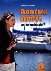 Rozmówki portowe polsko-angielskie Wyd.II. Autor: Czarnomska Małgorzata. Dadada.pl Okładka książki Rozmówki portowe polsko-angielskie Wyd.II