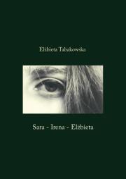 Sara-Irena-Elżbieta. Autor: Elżbieta Tabakowska. Dadada.pl Okładka książki Sara-Irena-Elżbieta