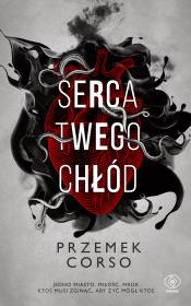Serca twego chłód. Autor: Corso Przemek. Dadada.pl Okładka książki Serca twego chłód