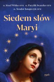 Siedem słów Maryi. Autor: o.Józef Witko OFM. Dadada.pl Okładka książki Siedem słów Maryi