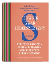 Słownik gwar Lubelszczyzny Tom 8. Człowiek i rodzina. Autor: Pelcowa Halina. Dadada.pl Okładka książki Słownik gwar Lubelszczyzny Tom 8. Człowiek i rodzina
