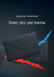 Śmierć listy i pięć kolorów. Autor: Moreino Siergiej. Dadada.pl Okładka książki Śmierć listy i pięć kolorów