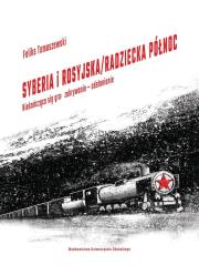 Syberia i rosyjska/radziecka Północ. Autor: Feliks Tomaszewski. Dadada.pl Okładka książki Syberia i rosyjska/radziecka Północ