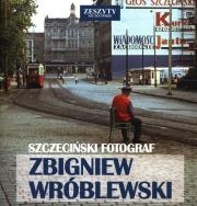 Okładka książki Szczeciński Fotograf - Zbigniew Wróblewski