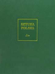 Okładka książki Sztuka polska. Sztuka XIX wieku (z uzupełnieniem o sztukę Śląska i Pomorza Zachodniego)