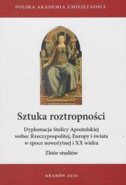 Sztuka roztropności. Dyplomacja Stolicy Apostolskiej wobec Rzeczypospolitej, Europy i świata w epoce nowożytnej i XX wieku. Autor: Ożóg Krzysztof, Skowron Ryszard. Dadada.pl Okładka książki Sztuka roztropności. Dyplomacja Stolicy Apostolskiej wobec Rzeczypospolitej, Europy i świata w epoce nowożytnej i XX wieku