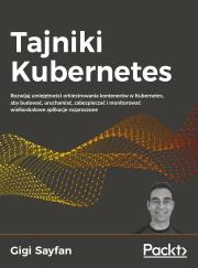 Tajniki Kubernetes. Autor: Gigi Sayfan. Dadada.pl Okładka książki Tajniki Kubernetes