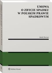 Umowa o zbycie spadku w polskim prawie spadkowym. Autor: Biernat Jakub. Dadada.pl Okładka książki Umowa o zbycie spadku w polskim prawie spadkowym