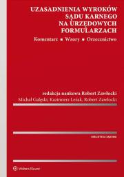 Uzasadnienia wyroków sądu karnego na urzędowych formularzach.. Autor: Gałęski Michał, Leżak Kazimierz, Zawłocki Robert. Dadada.pl Okładka książki Uzasadnienia wyroków sądu karnego na urzędowych formularzach.
