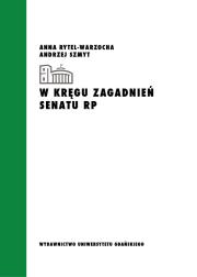 W kręgu zagadnień Senatu RP. Autor: Rytel-Warzocha Anna, Szmyt Andrzej. Dadada.pl Okładka książki W kręgu zagadnień Senatu RP