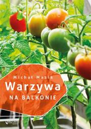 Warzywa na balkonie. Autor: Michał Mazik. Dadada.pl Okładka książki Warzywa na balkonie