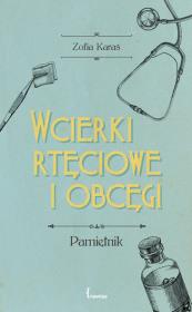 Wcierki rtęciowe i obcęgi. Autor: Karaś Zofia. Dadada.pl Okładka książki Wcierki rtęciowe i obcęgi