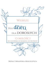 Okładka książki Wiersze dla dzieci, dla dorosłych o miłości...