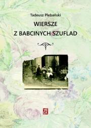 Wiersze z babcinych szuflad. Autor: Plebański Tadeusz. Dadada.pl Okładka książki Wiersze z babcinych szuflad