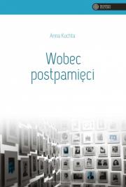 Wobec postpamięci. Autor: Kuchta Joanna. Dadada.pl Okładka książki Wobec postpamięci