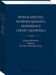 Okładka książki Wokół kryzysu praworządności, demokracji i praw..