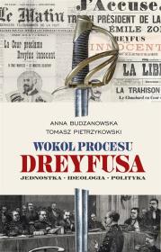 Wokół procesu Dreyfusa. Autor: Budzanowska Anna, Pietrzykowski Tomasz. Dadada.pl Okładka książki Wokół procesu Dreyfusa