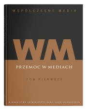 Współczesne media t. 1: Przemoc w mediach. Autor: Iwona Hofman (red.), Danuta Kępa-Figura (red.). Dadada.pl Okładka książki Współczesne media t. 1: Przemoc w mediach
