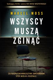 Wszyscy muszą zginąć. Autor: MARCEL MOSS. Dadada.pl Okładka książki Wszyscy muszą zginąć
