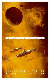 Wszystkie te światy T.3. Autor: Dennis E. Taylor. Dadada.pl Okładka książki Wszystkie te światy T.3