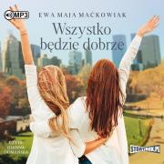 Wszystko będzie dobrze. Audiobook. Autor: Maćkowiak Ewa Maja. Dadada.pl Okładka książki Wszystko będzie dobrze. Audiobook