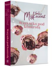 Wszystko pod kontrolą. Autor: Miśkiewicz Ewelina. Dadada.pl Okładka książki Wszystko pod kontrolą