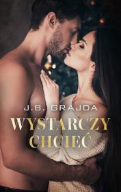 Wystarczy chcieć. Autor: J.B. Grajda. Dadada.pl Okładka książki Wystarczy chcieć