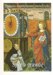 Zadania współczesnej metafizyki t.13 Spór o prawdę. Autor: red. A. Maryniarczyk, K. Stępień, P. Gondek. Dadada.pl Okładka książki Zadania współczesnej metafizyki t.13 Spór o prawdę