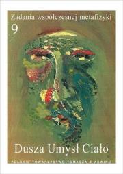 Zadania współczesnej metafizyki t.9 Dusza-Umysł.... Autor:   Praca zbiorowa. Dadada.pl Okładka książki Zadania współczesnej metafizyki t.9 Dusza-Umysł...