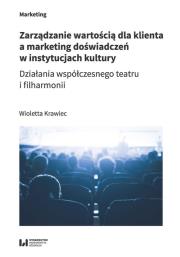 Okładka książki Zarządzanie wartością dla klienta a marketing doświadczeń w instytucjach kultury
