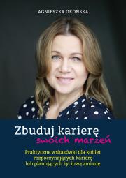 Zbuduj karierę swoich marzeń. Autor: Okońska Agnieszka. Dadada.pl Okładka książki Zbuduj karierę swoich marzeń