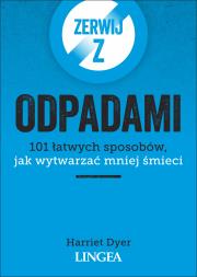 Zerwij z odpadami. Autor: Dyer Harriet. Dadada.pl Okładka książki Zerwij z odpadami