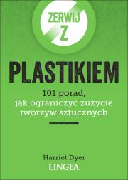 Zerwij z plastikiem. Autor: Dyer Harriet. Dadada.pl Okładka książki Zerwij z plastikiem