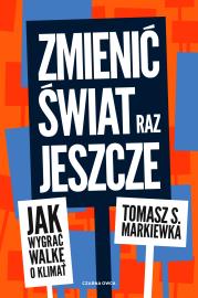 Zmienić świat raz jeszcze. Autor: Tomasz S. Markiewka. Dadada.pl Okładka książki Zmienić świat raz jeszcze
