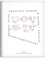 Zwierzęta domowe w języku i kulturze. Studium etnolingwistyczne. Autor: Opracowanie zbiorowe. Dadada.pl Okładka książki Zwierzęta domowe w języku i kulturze. Studium etnolingwistyczne