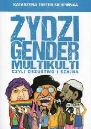 Żydzi, gender i multikulti czyli oszustwo i szajba. Autor: Katarzyna Treter-Sierpińska. Dadada.pl Okładka książki Żydzi, gender i multikulti czyli oszustwo i szajba