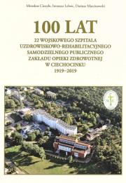 100 lat 22 Wojskowego Szpitala Uzdrowiskowo.... Autor: Miroslaw Ciuryło, Ireneusz Lelwic, Dariusz Marcin. Dadada.pl Okładka książki 100 lat 22 Wojskowego Szpitala Uzdrowiskowo...