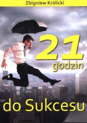 21 godzin do sukcesu w.2. Autor: Zbigniew Królicki. Dadada.pl Okładka książki 21 godzin do sukcesu w.2