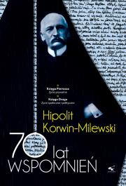 Okładka książki 70 lat wspomnień. Hipolit Korwin-Milewski. Tom 1-2 wyd. 4