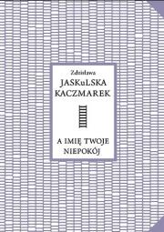 Okładka książki A imię twoje niepokój