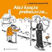 Okładka książki Ależ księże proboszczu...